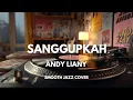 Lagu Sanggupkah - Andy Liany | Smooth Jazz Cover by The Vinyl