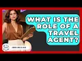 What Is The Role Of A Travel Agent - Admin Career Guide
