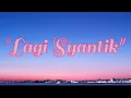Siti Badriah - Lagi Syantik (lyrics)