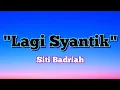 Download Lagu Siti Badriah - Lagi Syantik (lyrics)