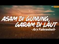 Lagu Ary Fahrenheit - Asam Di Gunung, Garam Di Laut (Lirik)