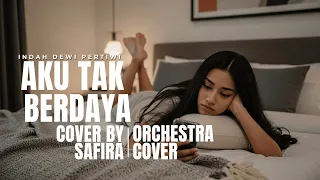 aku tak berdaya indah dewi pertiwi orchestral cover by safira 