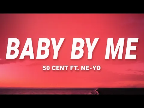 Download MP3 50 Cent - Baby By Me (Lyrics) ft. Ne-Yo