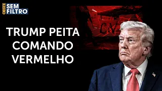 NA MIRA! Governo Trump classifica PCC e Comando Vermelho como 'ameaças significativas'