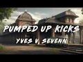 Yves V, Sevenn - Pumped Up Kicks (Lyrics)