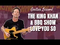 Download Lagu The King Khan \u0026 BBQ Show - Love You So - Guitar Lesson and Tutorial