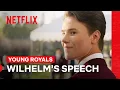 Prince Wilhelm s Life-Changing Speech Young Royals Netflix Philippines