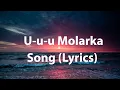 Download Lagu U-u-u Molarka Song || (Lyrics)