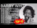 B a r r y W h i t e Songs ⭐ 70s 80s 90s Greatest Hits ⭐ Best Songs Of All Time