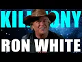 KILL TONY - RON WHITE