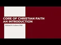 Ministers Introduction to The Core of the Christian Faith Michael W Goheen Ph D