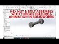 HEX NUT BOLT ASSEMBLY WITH THREAD FEATURE ANIMATION IN SOLIDWORKS