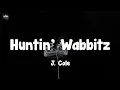 Huntin’ Wabbitz - J. Cole (lyrics)
