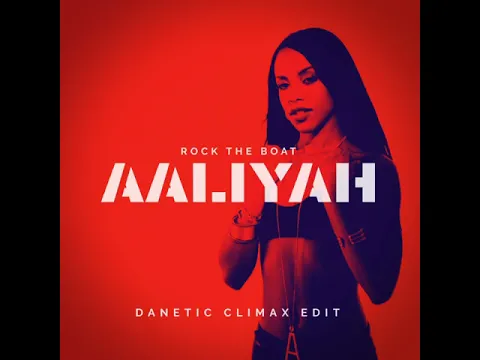 Download MP3 Aaliyah - Rock The Boat (Danetic Climax Edit)