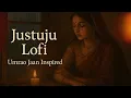 Justuju Jiski Thi – Lofi Version (Ghazal Chill 80's - 90's Mix)