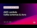AWS Lambda Kafka schemas Avro Serverless Office Hours