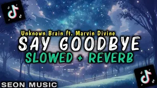 unknown brain say goodbye slowed reverb ft marvin divine 