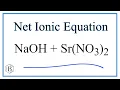How to Write the Net Ionic Equation for NaOH Sr NO3 2 NaNO3 Sr OH 2
