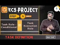 Day 347 Project Step 5 ECS Task Definition When to Use ECS Task Role Vs Execution Role Part 6