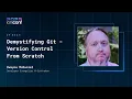 Demystifying Git - Version Control From Scratch Dwayne McDaniel Ioniconf 2022