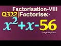 Q322 Factorise x 2 x-56 Factorise x square x - 56 Factorise x2 x