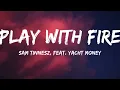 Sam Tinnesz-Play with fire (Lyrics Video) ft. Yacht Money