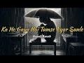Ka Ho Gaya Hai Tumse Pyar Sunle  Lofi Song #lofi #song #music #viralsong #viralvideo