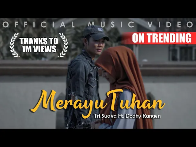 Download MP3 Tri Suaka Ft. Dodhy Kangen - Merayu Tuhan (Official Music Video)