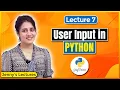 P - 07 Input function in Python Take User Input in Python Python Tutorials for Beginners