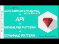 Live Coding 1-0 Bank Application with Rails 5 haml API Revealing Pattern Command Pattern