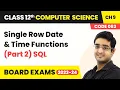 Single Row Date Time Functions Part 2 - SQL Class 12 Computer Science Chapter 9 CBSE 2025
