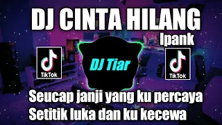 DJ CINTA HILANG IPANK REMIX VIRAL TIKTOK FULL BASS