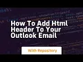 How to add html header to your outlook email