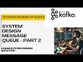 Designing Message Queueing System - Kafka High Level System Design FAANG interview questions