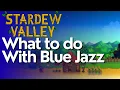 What to do With Blue Jazz in Stardew Valley