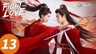 المسلسل الصيني النضال من أجل الحب الحلقة 13 Fight For Love WeTV 
