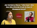 Lagu Jarvis Butts Sister Tells Court She Saw Na'Ziyah Harris with Brother Day She Disappeared!!!