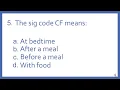 Pharmacy Abbreviations and Sig Codes PTCB Test Prep Question - The sig code CF means