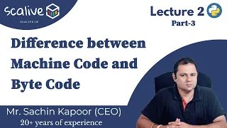 Lecture 2-3 Difference between Machine Code and Byte Code - SCALive