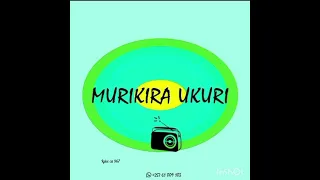 MURIKIRA UKURI, igice ca 967