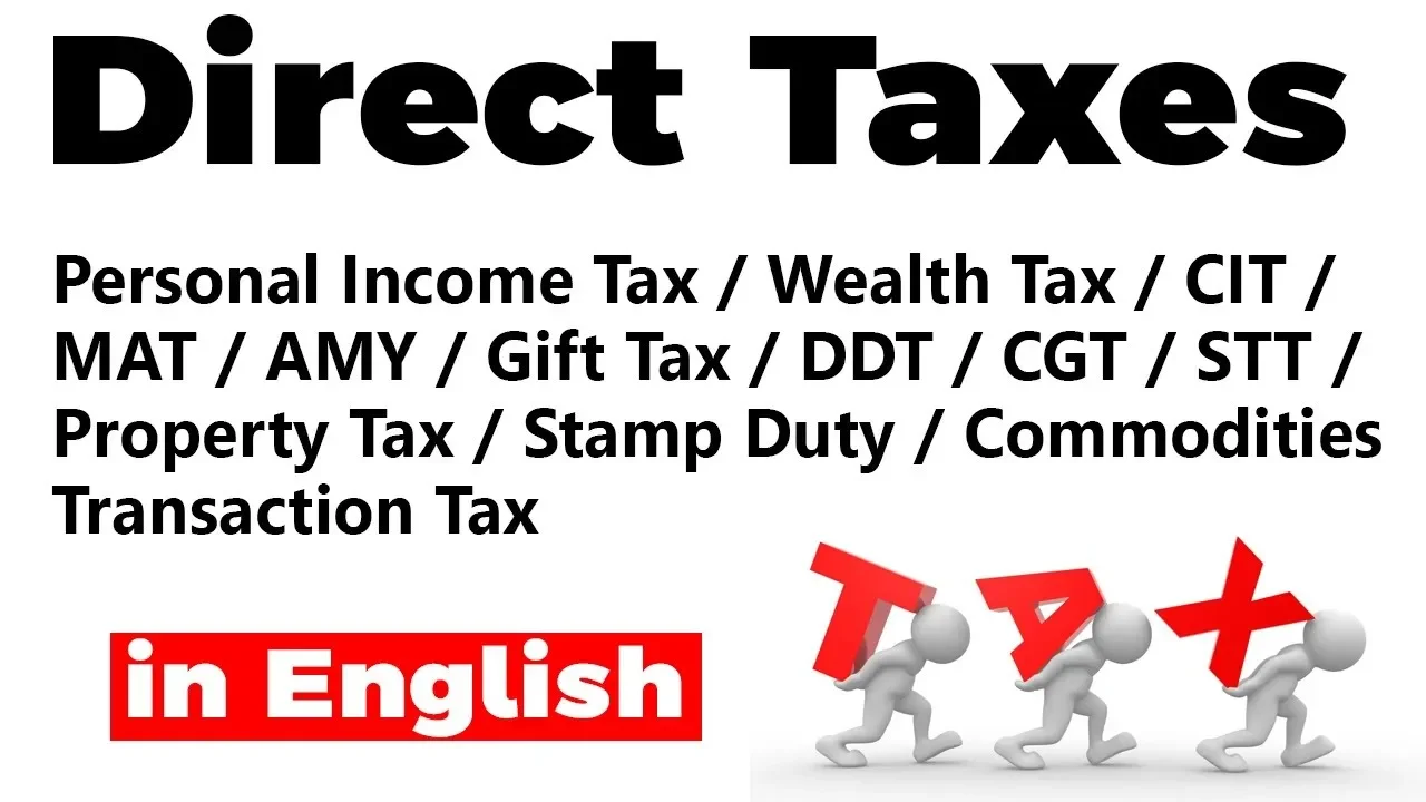 Direct Taxes - Personal Income Tax, Wealth Tax, CIT, MAT, AMY, Gift Tax, DDT, CGT, STT, Property Tax