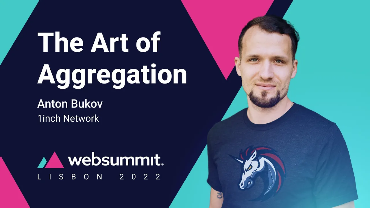 The Art of Aggregation | WebSummit 2022 | Anton Bukov, 1inch Network