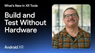 How to build apps for Android XR without hardware