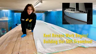 Keel Recess Work Begins! Building Our 50ft Dreamboat – Ep. 369