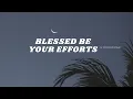 Download Lagu Blessed Be Your Efforts (Slowed +Reverb) By Muhammad Al Muqit Vocals Only!