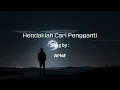 Download Lagu Hendaklah Cari Pengganti_Song by Arief
