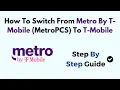 How To Switch From Metro By T-Mobile MetroPCS To T-Mobile