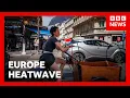 Europe heatwave sees Paris restrict alcohol sales as temperatures move east BBC News