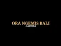 Download Lagu ORA NGEMIS BALI - LAVORA#lirikmusik #LAVORA #dhanuchenel