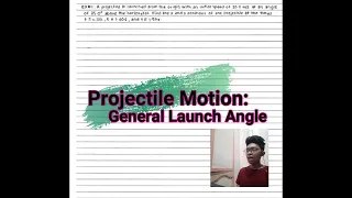 Projectile Motion General Launch Angle Kinematics